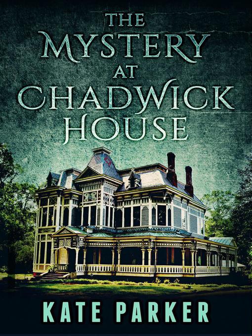 Title details for The Mystery at Chadwick House by Kate Parker - Available